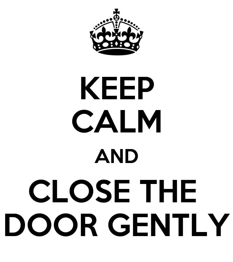 keep-calm-and-close-the-door-gently-11-3011938194.png