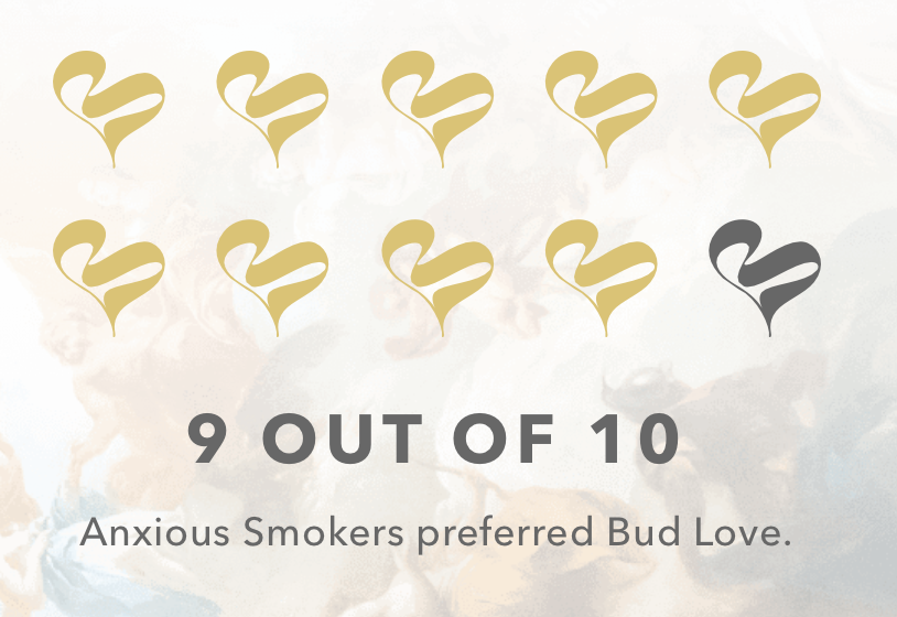 9 out of 10 anxious and paranoid cannabis users prefer Bud Love.